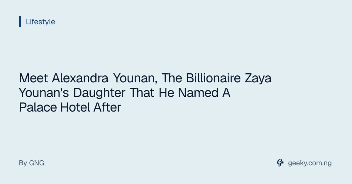 Meet Alexandra Younan, The Billionaire Zaya Younan's Daughter That He Named A Palace Hotel After