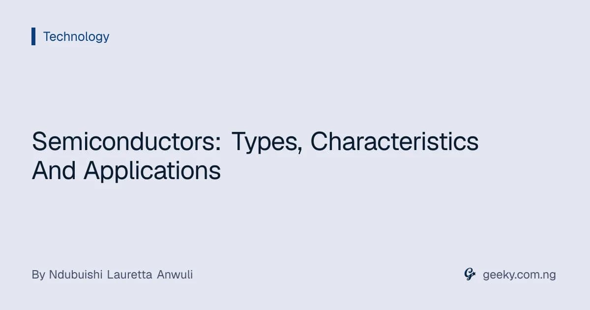 Semiconductors: Types, Characteristics And Applications