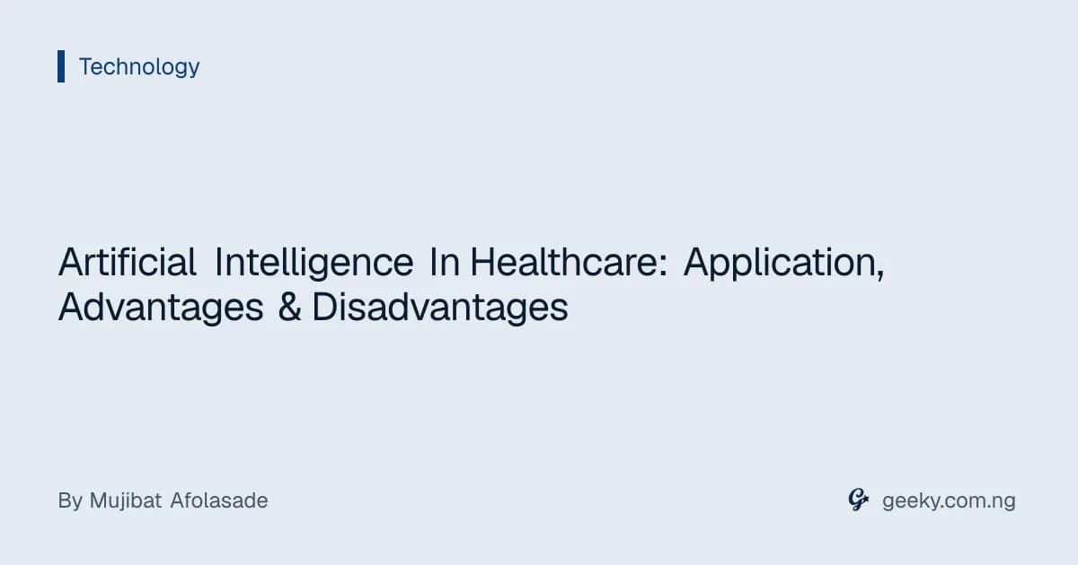 Artificial Intelligence In Healthcare: Application, Advantages & Disadvantages