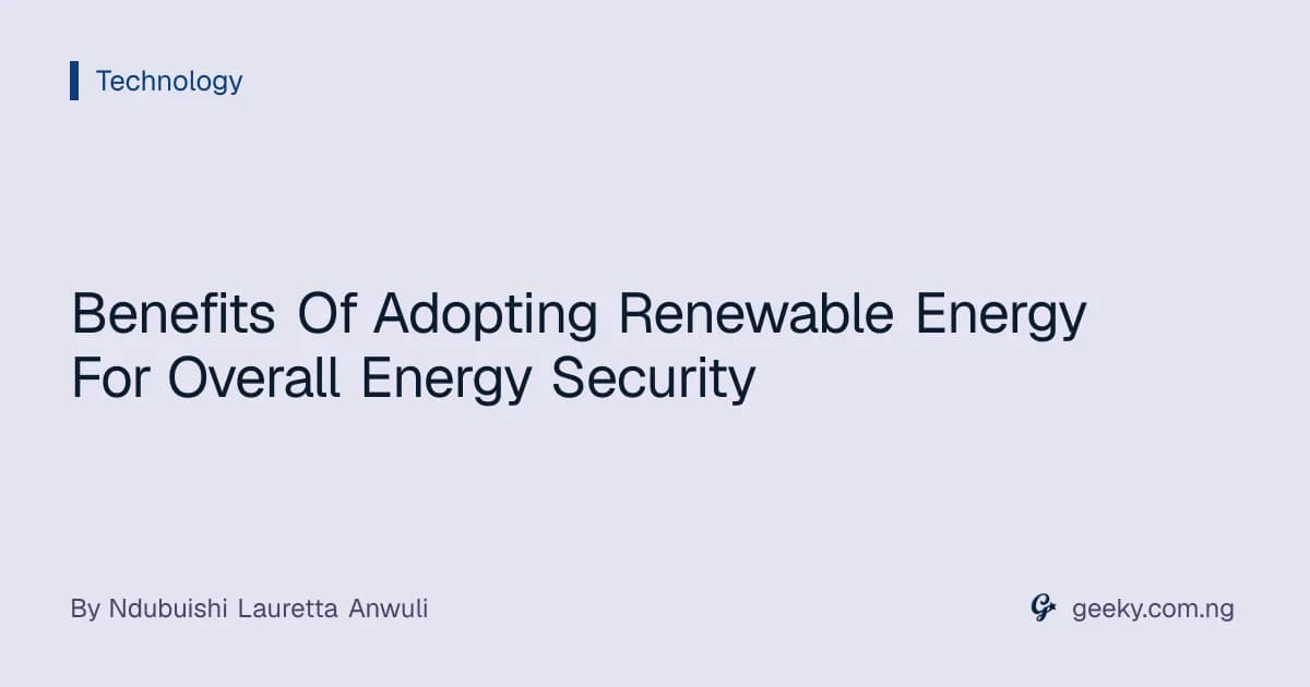 Benefits Of Adopting Renewable Energy For Overall Energy Security