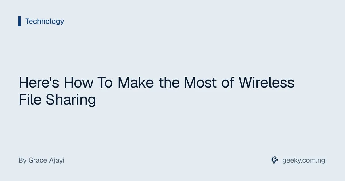 Here's How To Make the Most of Wireless File Sharing