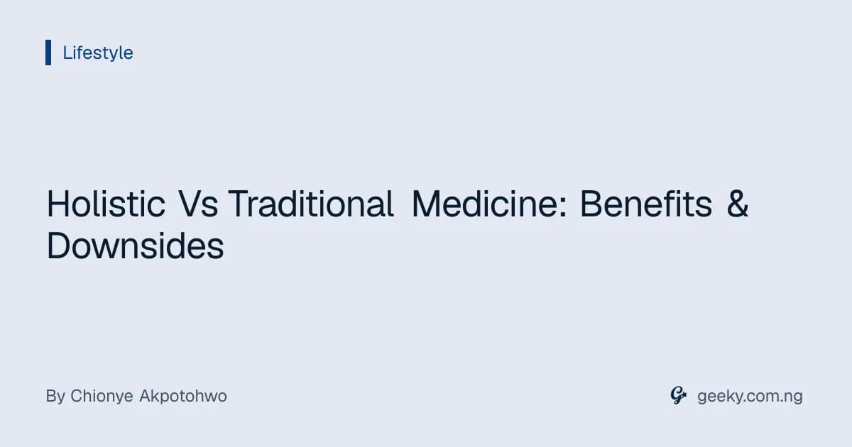 Holistic Vs Traditional Medicine: Benefits & Downsides