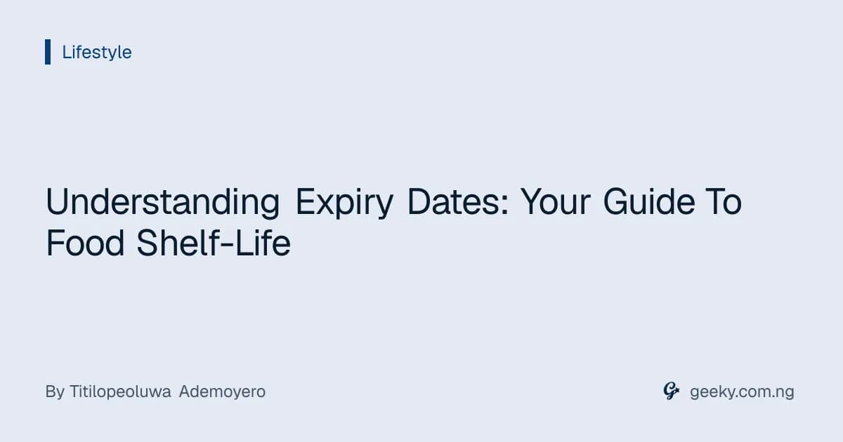 Understanding Expiry Dates: Your Guide To Food Shelf-Life