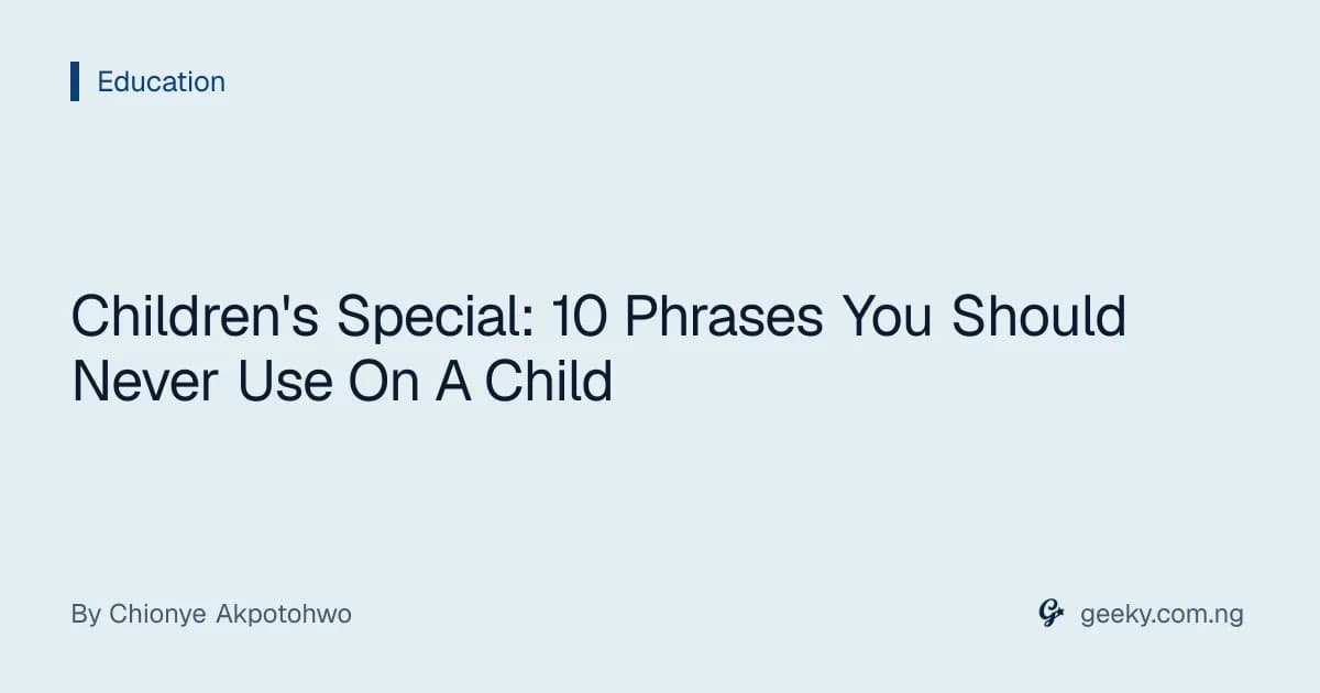 Children's Special: 10 Phrases You Should Never Use On A Child