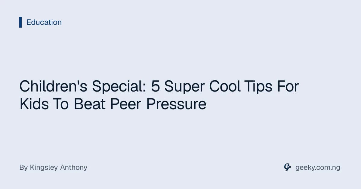 Children's Special: 5 Super Cool Tips For Kids To Beat Peer Pressure