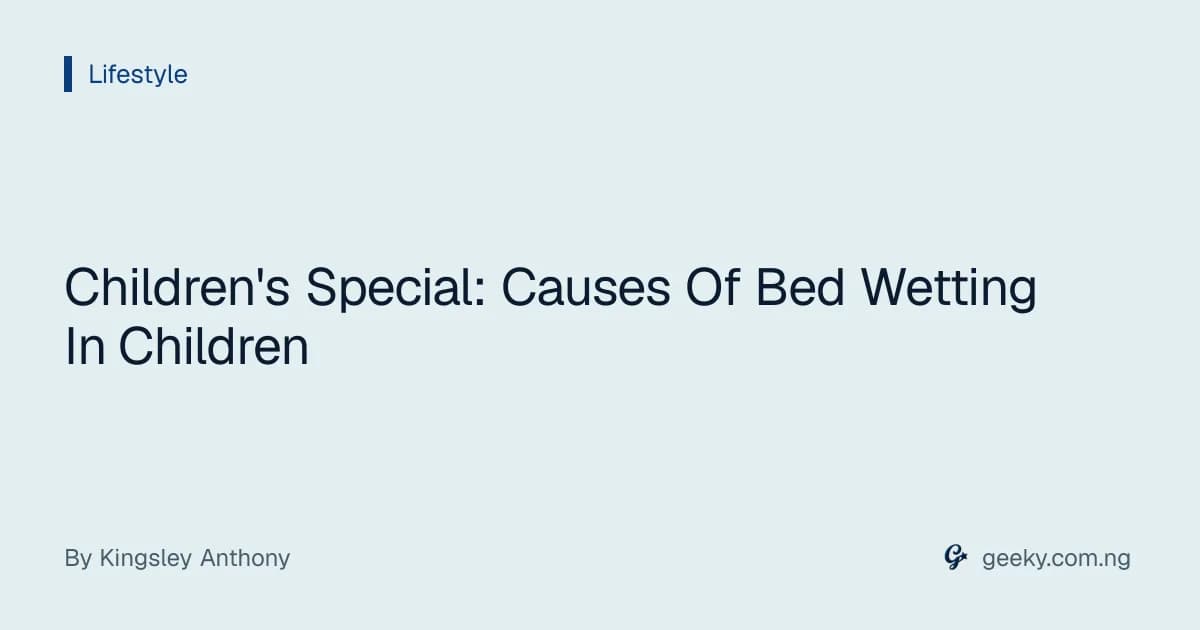 Children's Special: Causes Of Bed Wetting In Children