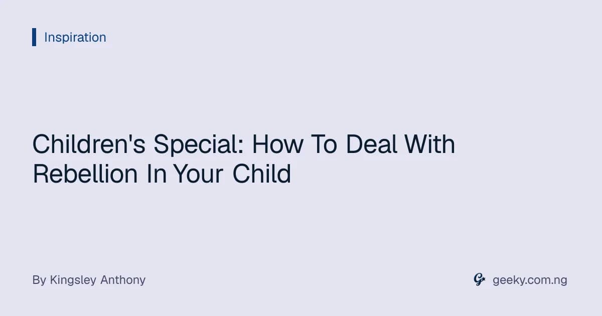 Children's Special: How To Deal With Rebellion In Your Child