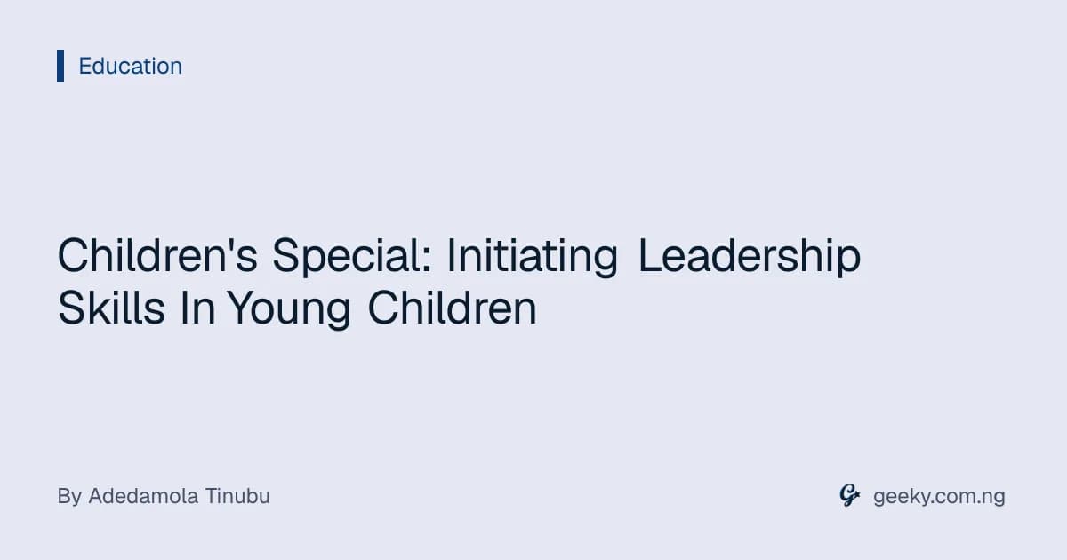 Children's Special: Initiating Leadership Skills In Young Children