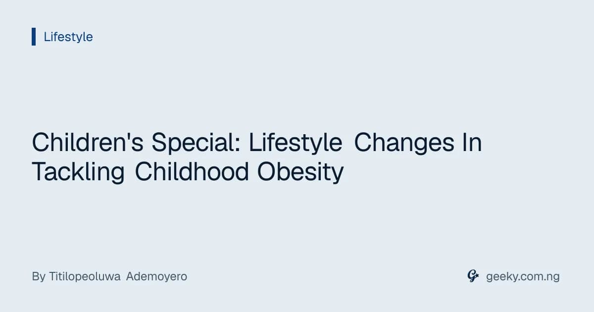 Children's Special: Lifestyle Changes In Tackling Childhood Obesity