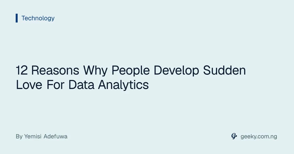 12 Reasons Why People Develop Sudden Love For Data Analytics