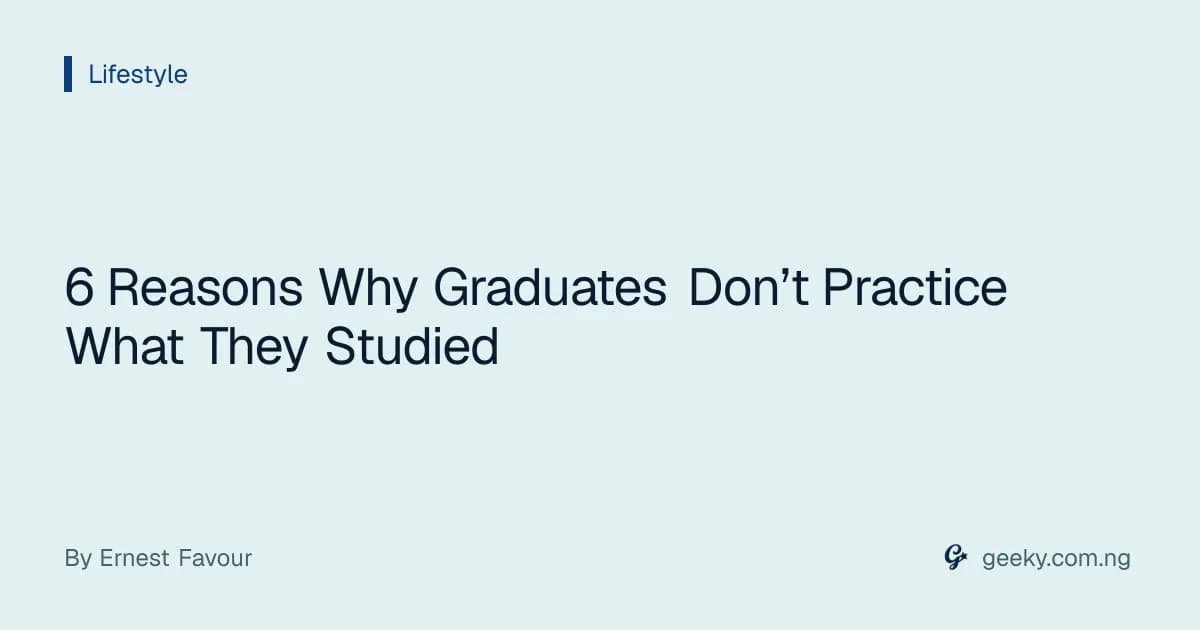 6 Reasons Why Graduates Don’t Practice What They Studied
