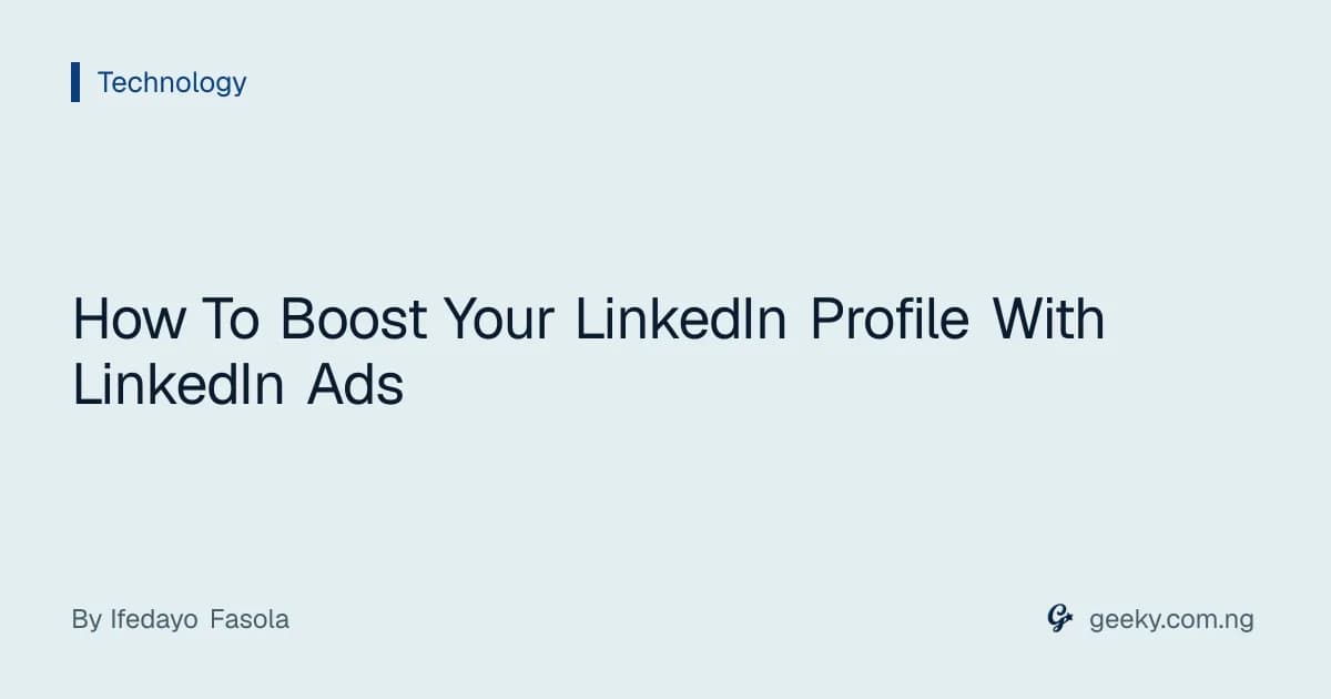 How To Boost Your LinkedIn Profile With LinkedIn Ads