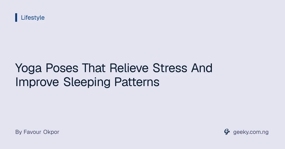 Yoga Poses That Relieve Stress And Improve Sleeping Patterns