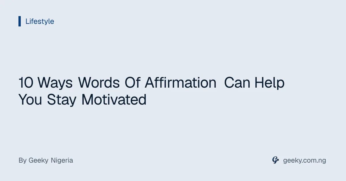 10 Ways Words Of Affirmation Can Help You Stay Motivated