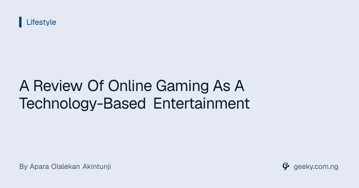 A Review Of Online Gaming As A Technology-Based Entertainment