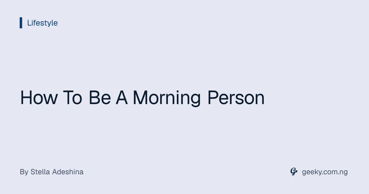 How To Be A Morning Person