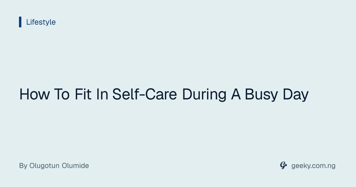 How To Fit In Self-Care During A Busy Day