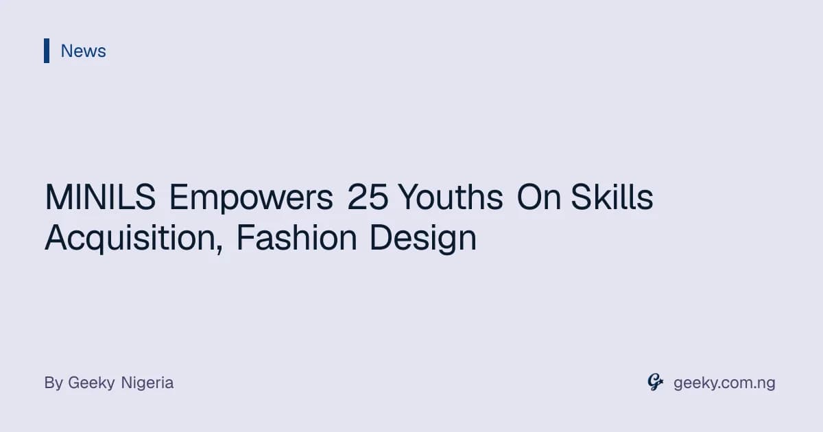 MINILS Empowers 25 Youths On Skills Acquisition, Fashion Design