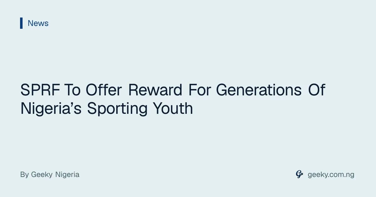 SPRF To Offer Reward For Generations Of Nigeria’s Sporting Youth