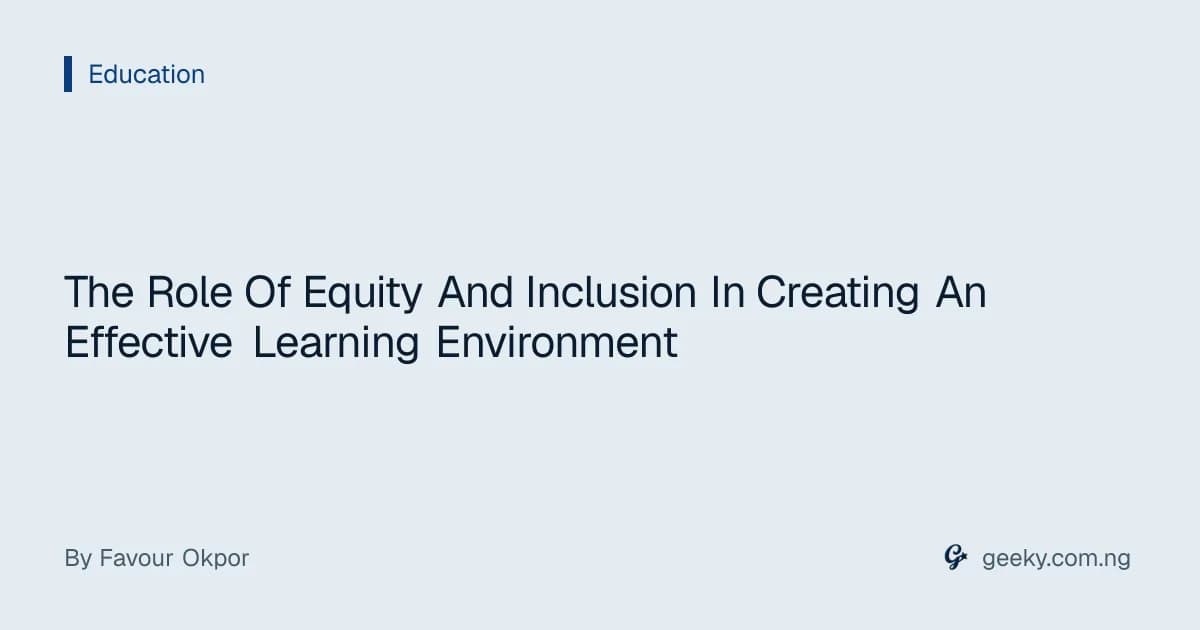 The Role Of Equity And Inclusion In Creating An Effective Learning Environment