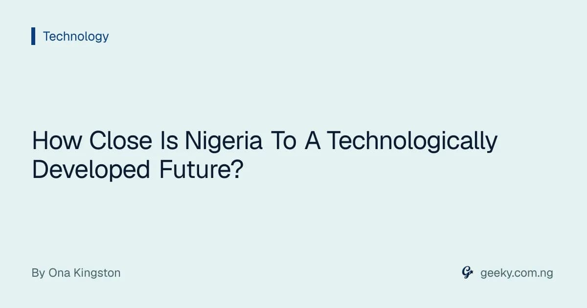 How Close Is Nigeria To A Technologically Developed Future?