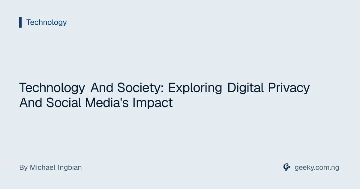 Technology And Society: Exploring Digital Privacy And Social Media's Impact