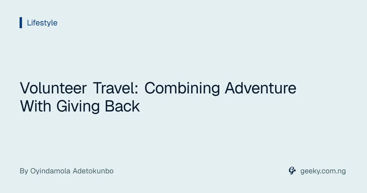 Volunteer Travel: Combining Adventure With Giving Back