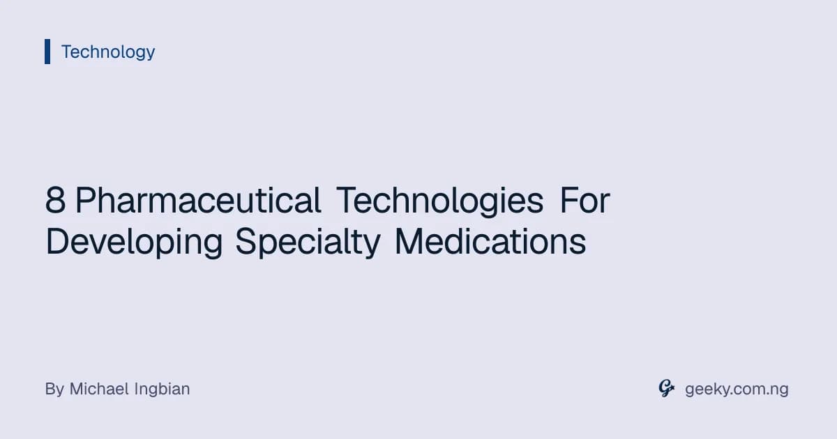 8 Pharmaceutical Technologies For Developing Specialty Medications