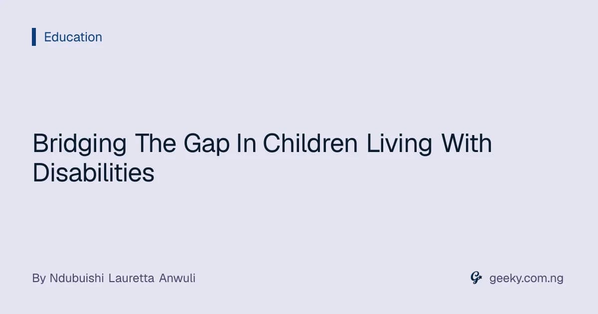 Bridging The Gap In Children Living With Disabilities