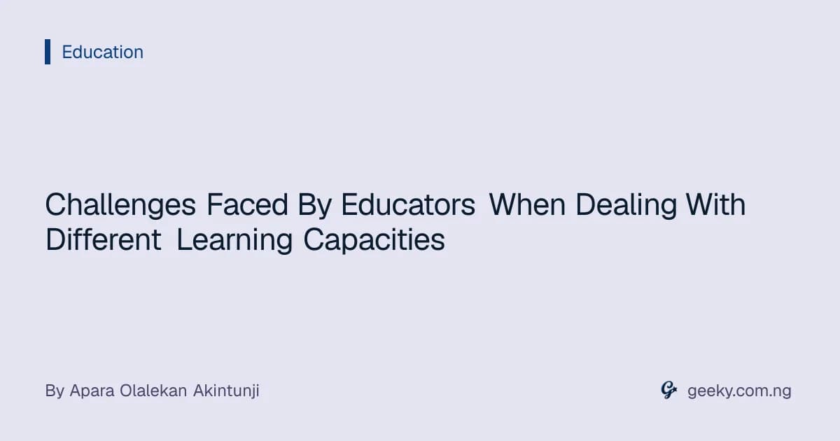 Challenges Faced By Educators When Dealing With Different Learning Capacities