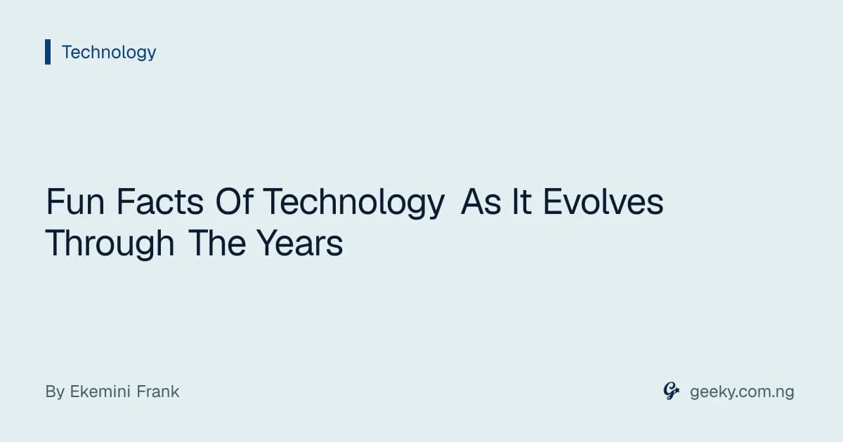 Fun Facts Of Technology As It Evolves Through The Years