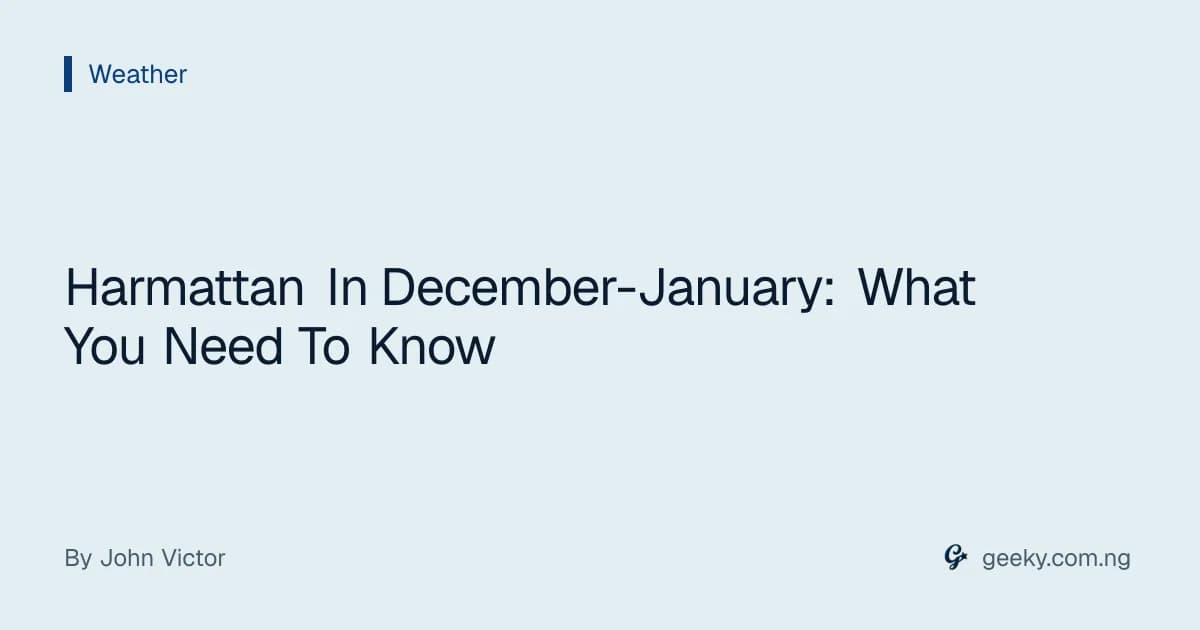 Harmattan In December-January: What You Need To Know
