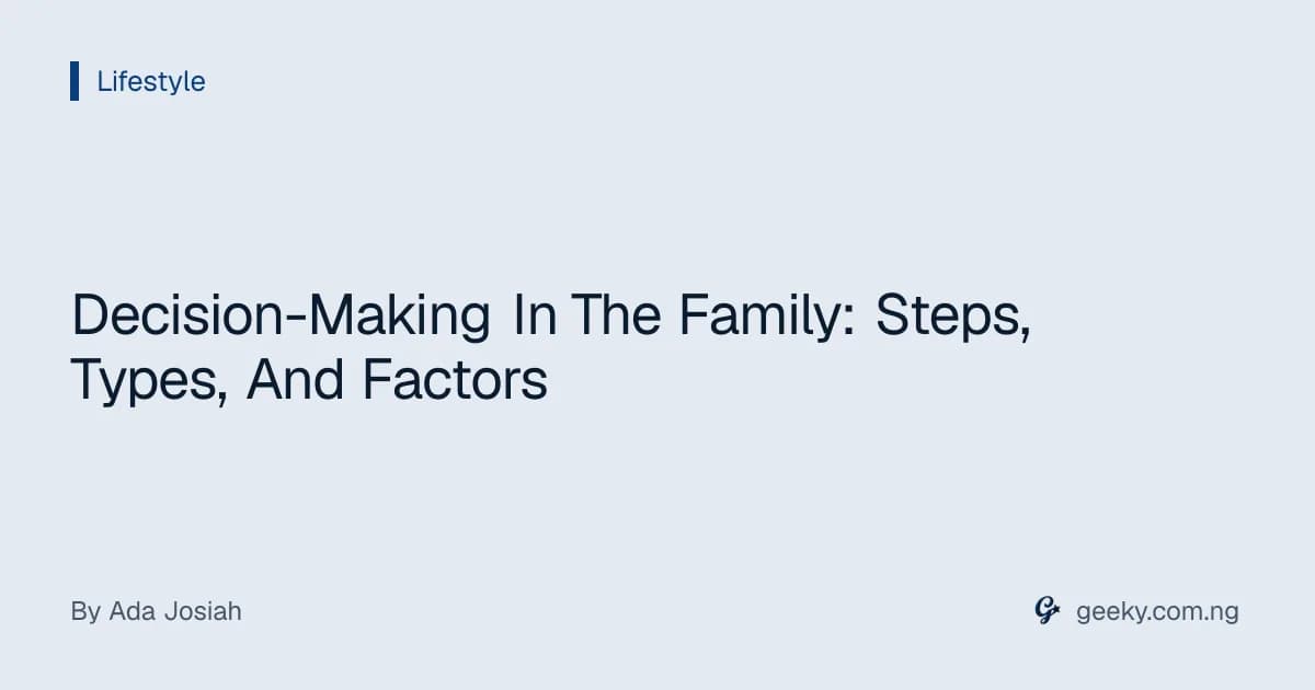 Decision-Making In The Family: Steps, Types, And Factors