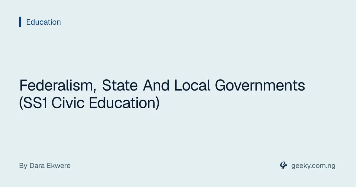 Federalism, State And Local Governments (SS1 Civic Education)