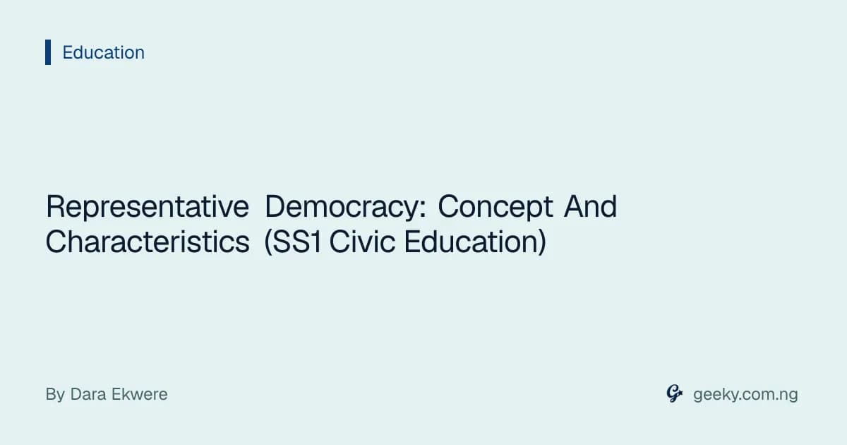 Representative Democracy: Concept And Characteristics (SS1 Civic Education)