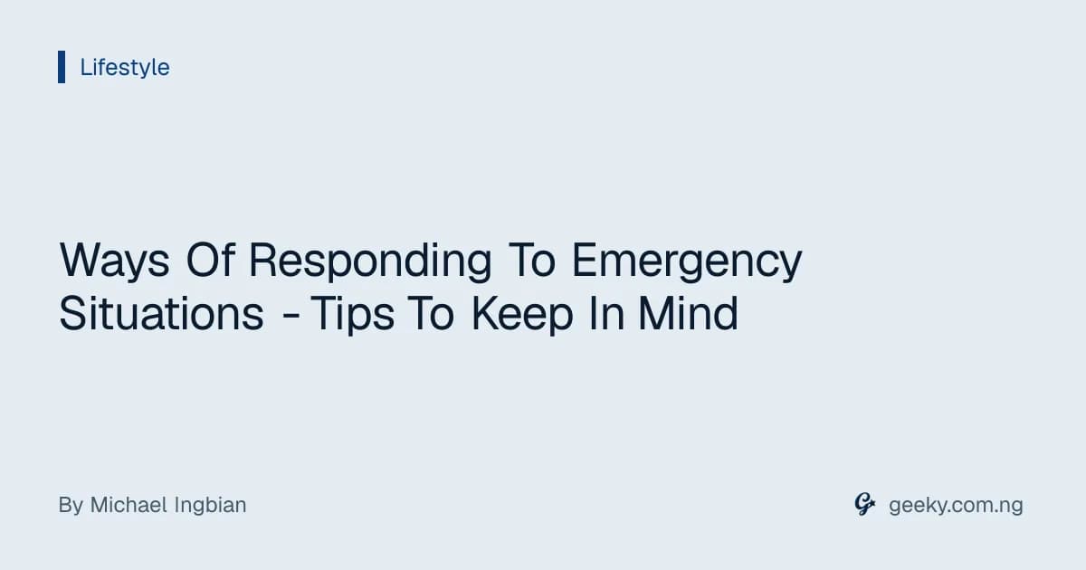 Ways Of Responding To Emergency Situations - Tips To Keep In Mind