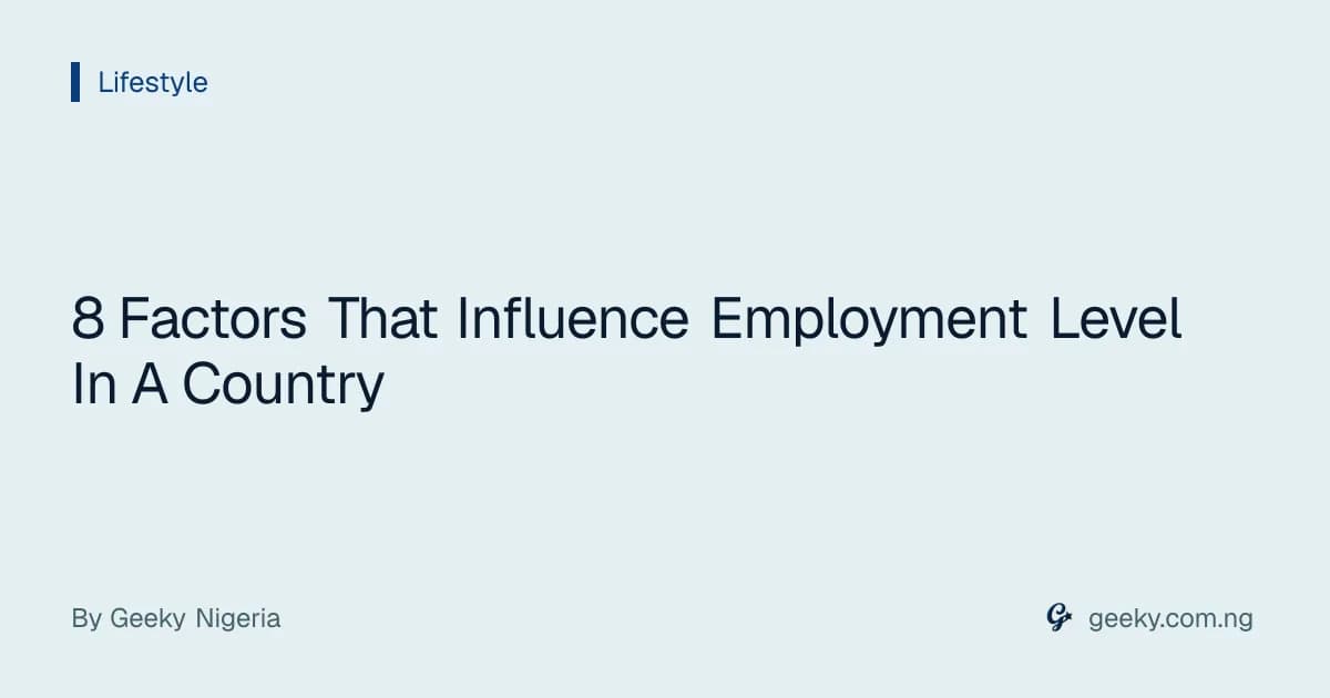 8 Factors That Influence Employment Level In A Country