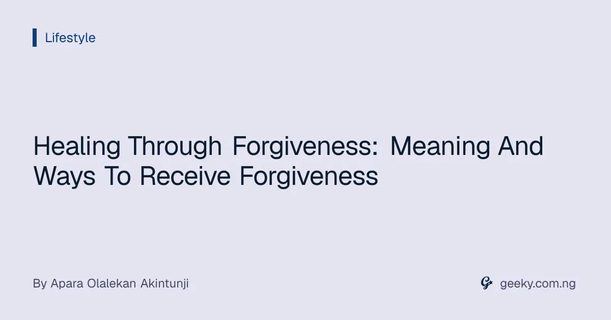 Healing Through Forgiveness: Meaning And Ways To Receive Forgiveness