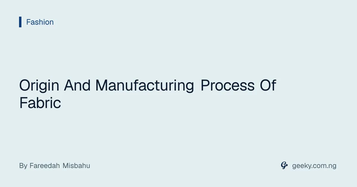 Origin And Manufacturing Process Of Fabric