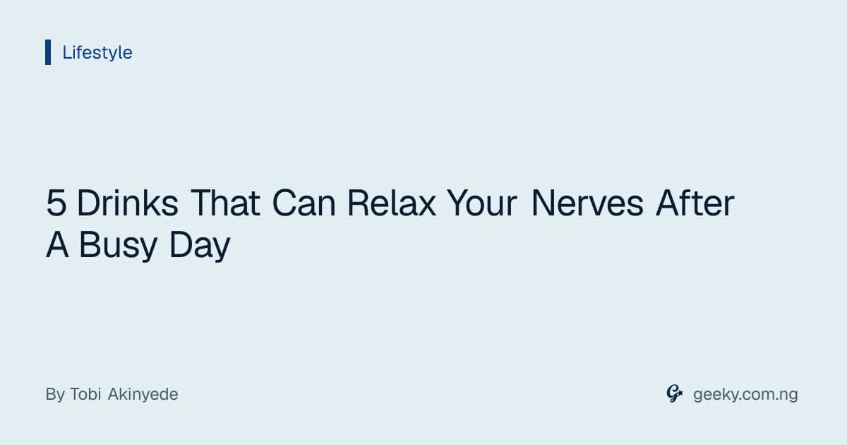 5 Drinks That Can Relax Your Nerves After A Busy Day