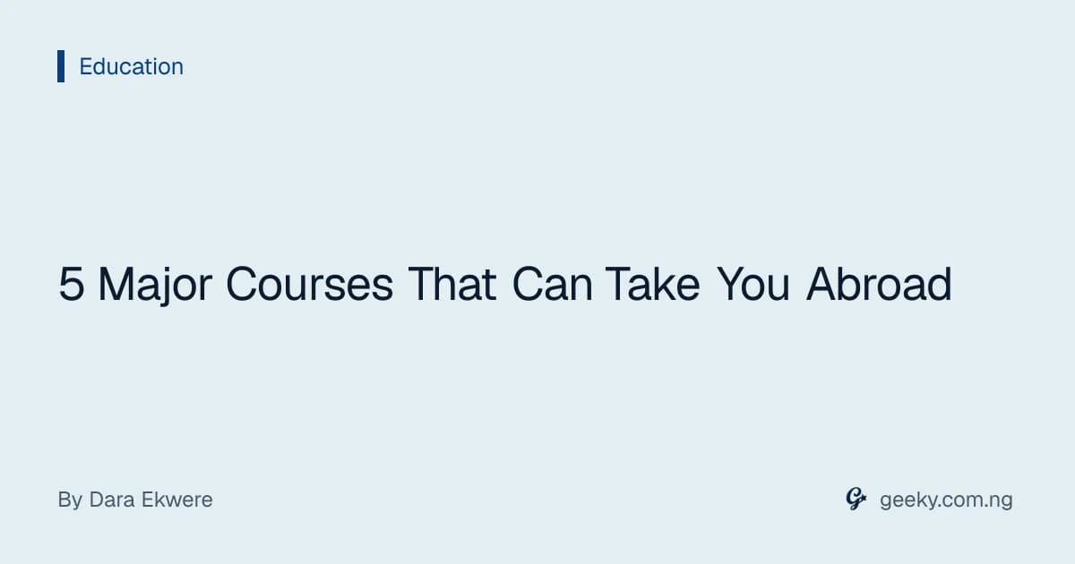 5 Major Courses That Can Take You Abroad