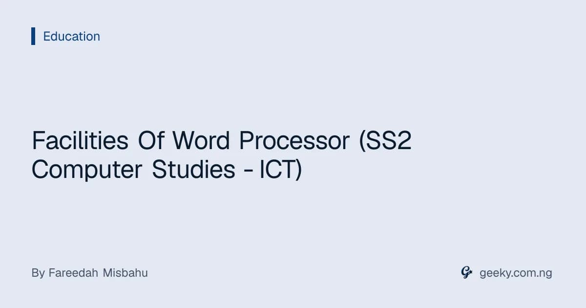 Facilities Of Word Processor (SS2 Computer Studies - ICT)