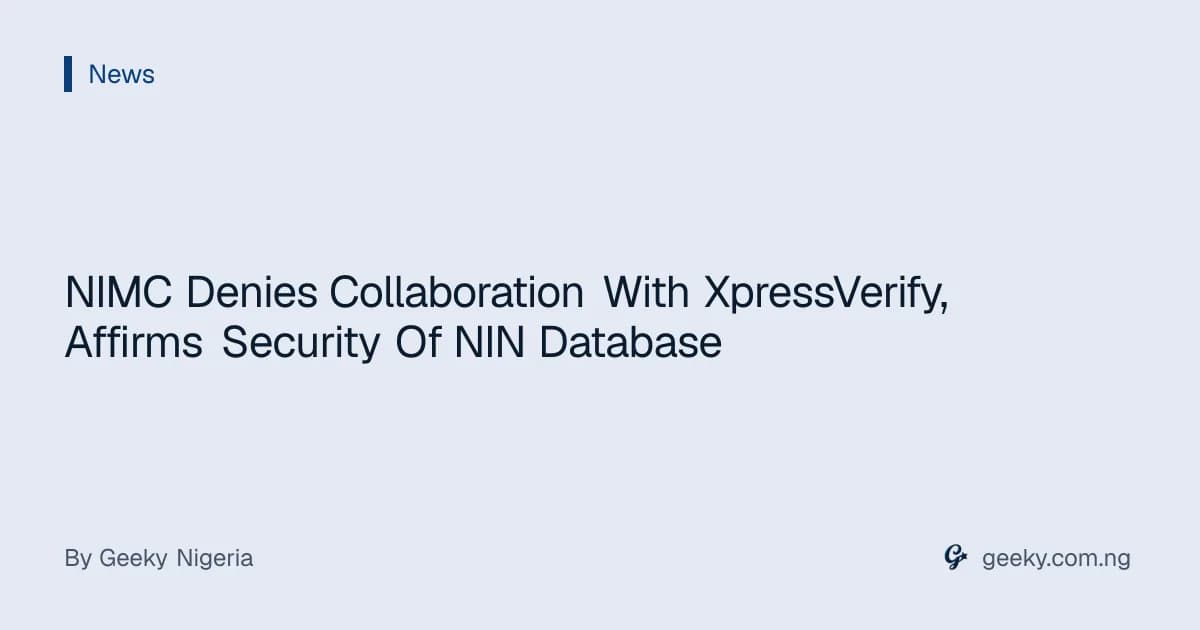 NIMC Denies Collaboration With XpressVerify, Affirms Security Of NIN Database