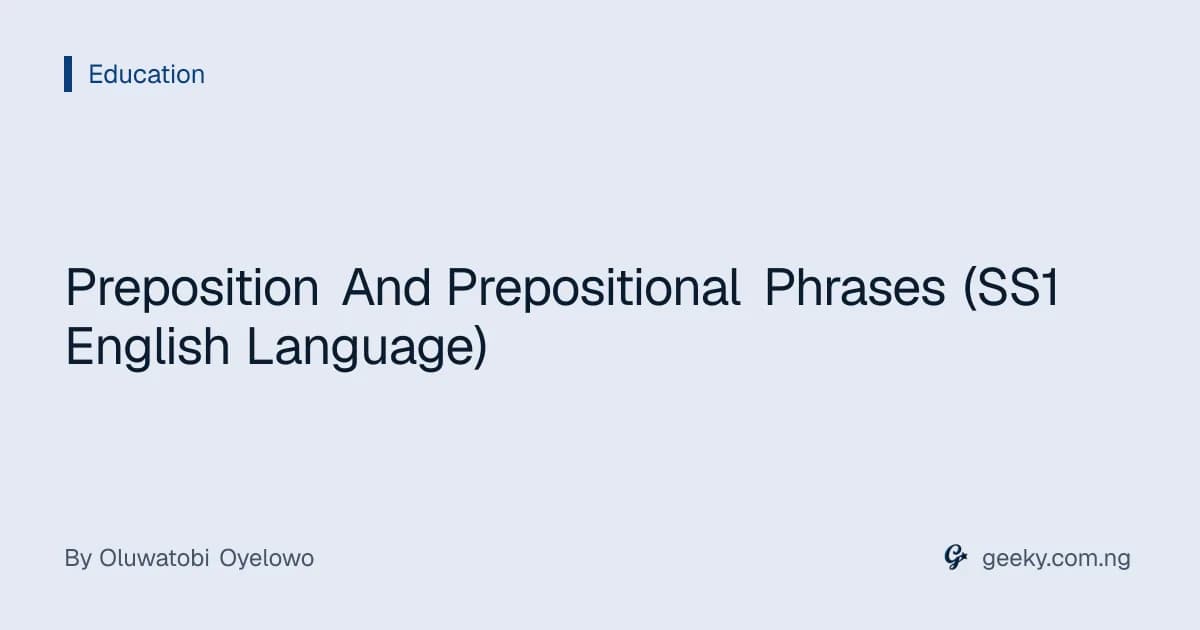 Preposition And Prepositional Phrases (SS1 English Language)