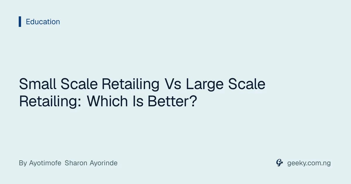 Small Scale Retailing Vs Large Scale Retailing: Which Is Better?