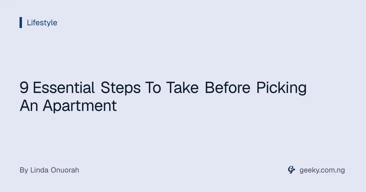9 Essential Steps To Take Before Picking An Apartment