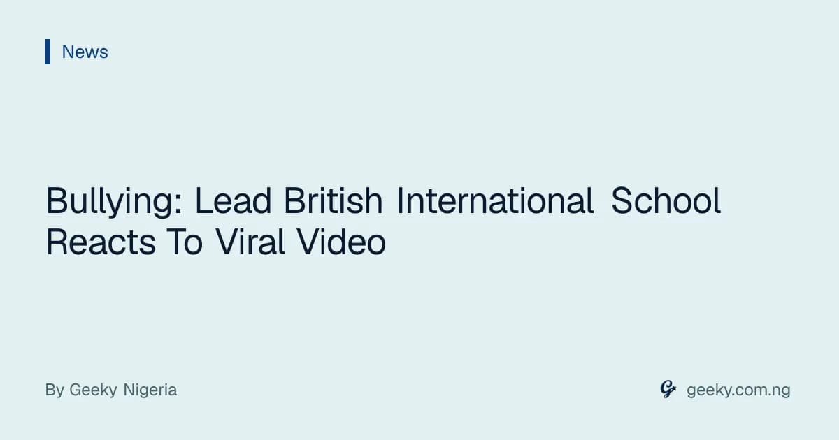 Bullying: Lead British International School Reacts To Viral Video