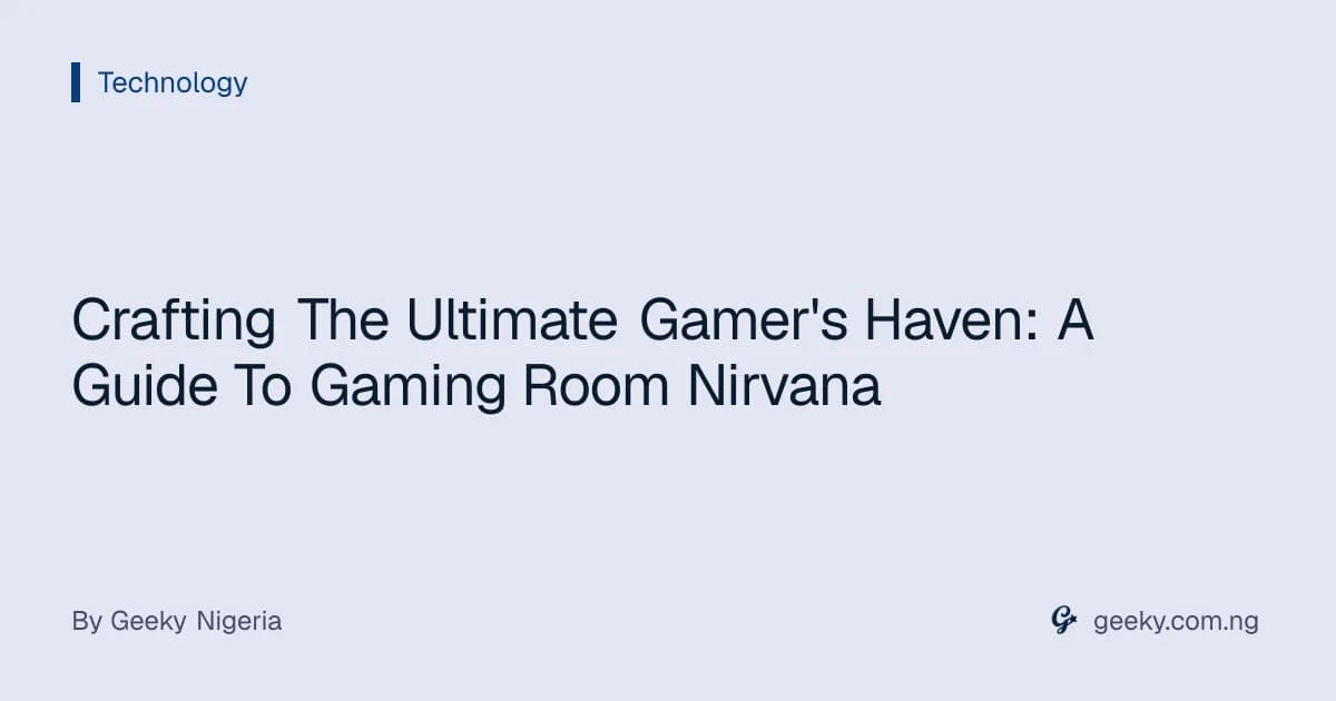 Crafting The Ultimate Gamer's Haven: A Guide To Gaming Room Nirvana