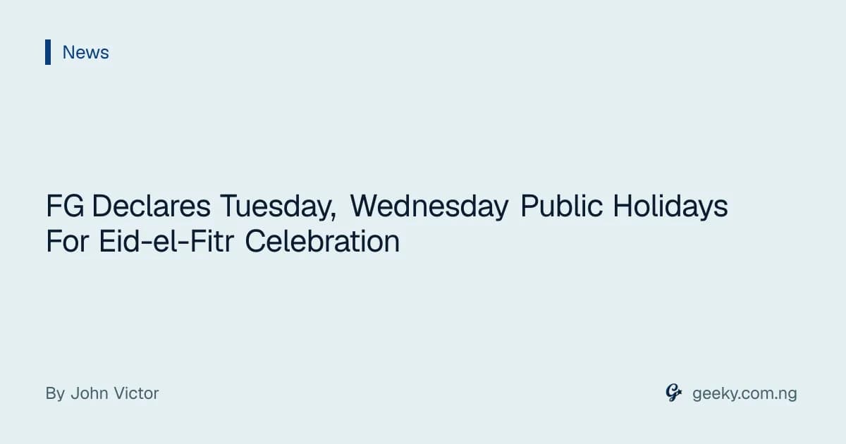 FG Declares Tuesday, Wednesday Public Holidays For Eid-el-Fitr Celebration