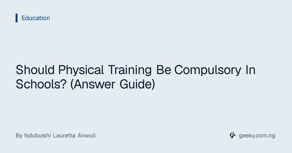 Should Physical Training Be Compulsory In Schools? (Answer Guide)